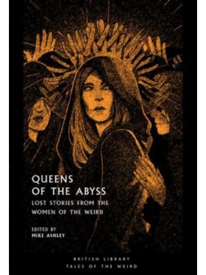 Queens of the Abyss Lost Stories from the Women of the Weird - Tales of the Weird