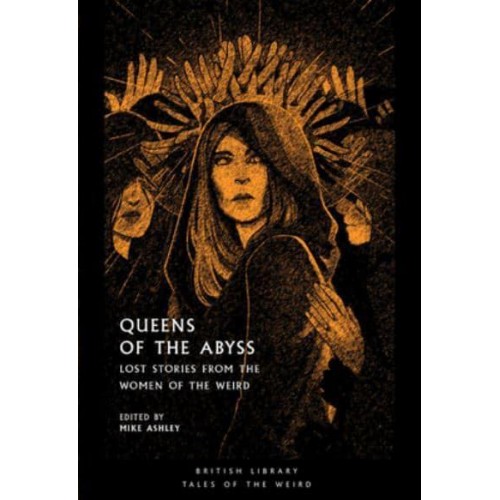 Queens of the Abyss Lost Stories from the Women of the Weird - Tales of the Weird