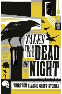 Tales from the Dead of Night Thirteen Classic Ghost Stories