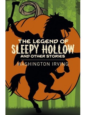 The Legend of Sleepy Hollow and Other Stories - Arcturus Classics
