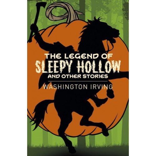 The Legend of Sleepy Hollow and Other Stories - Arcturus Classics