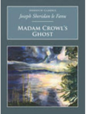 Madam Crowl's Ghost And Other Tales of Mystery - Nonsuch Classics