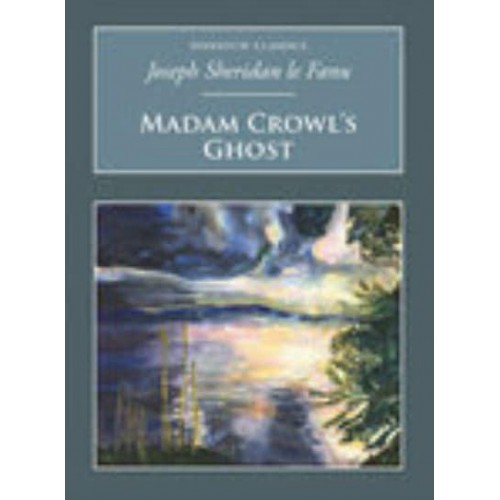 Madam Crowl's Ghost And Other Tales of Mystery - Nonsuch Classics