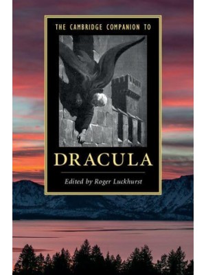 The Cambridge Companion to Dracula - Cambridge Companions to Literature