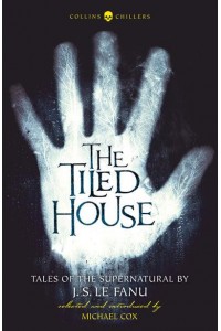 The Tiled House Tales of Terror by J. S. Le Fanu - Collins Chillers