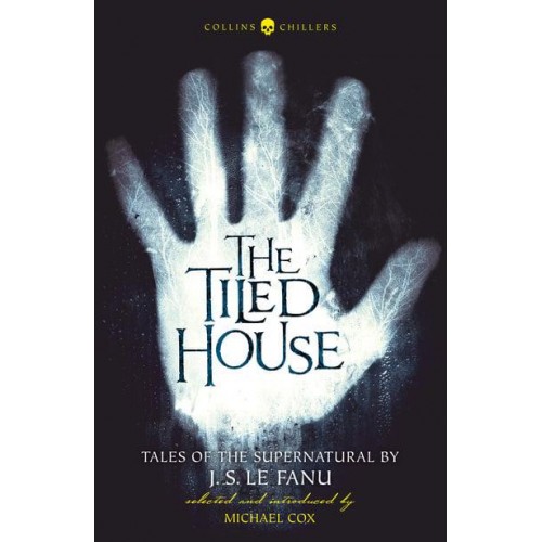 The Tiled House Tales of Terror by J. S. Le Fanu - Collins Chillers