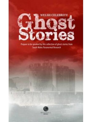 Welsh Celebrity Ghost Stories Prepare to Be Frightened by These Terrifying Tales from Well-Known Characters from or With Connections to Wales