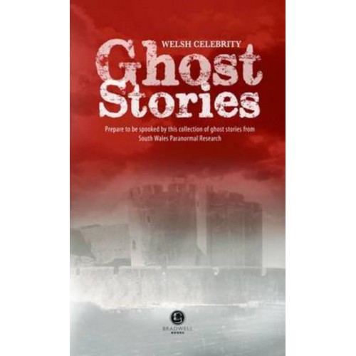 Welsh Celebrity Ghost Stories Prepare to Be Frightened by These Terrifying Tales from Well-Known Characters from or With Connections to Wales