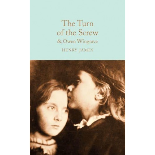 The Turn of the Screw And, Owen Wingrave - Macmillan Collector's Library