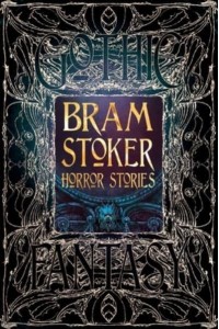 Bram Stoker Horror Stories An Anthology of Classic Tales - Gothic Fantasy