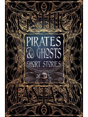 Pirates & Ghosts Short Stories Anthology of New & Classic Tales - Gothic Fantasy