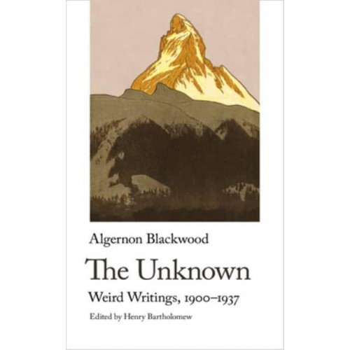 The Unknown. Weird Writings, 1900-1937 - Handheld Weirds