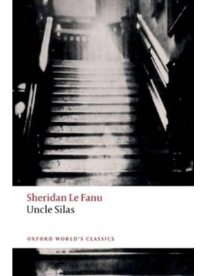 Uncle Silas - Oxford World's Classics