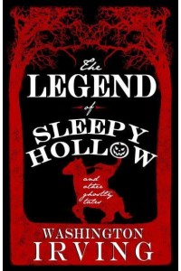 The Legend of Sleepy Hollow and Other Ghostly Tales