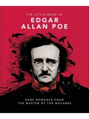 The Little Book of Edgar Allan Poe Wit and Wisdom from the Master of the Macabre - The Little Book Of...