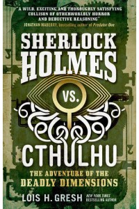 The Adventure of the Deadly Dimensions - Sherlock Holmes Vs. Cthulhu