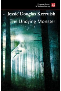 Undying Monster - Essential Gothic, SF & Dark Fantasy