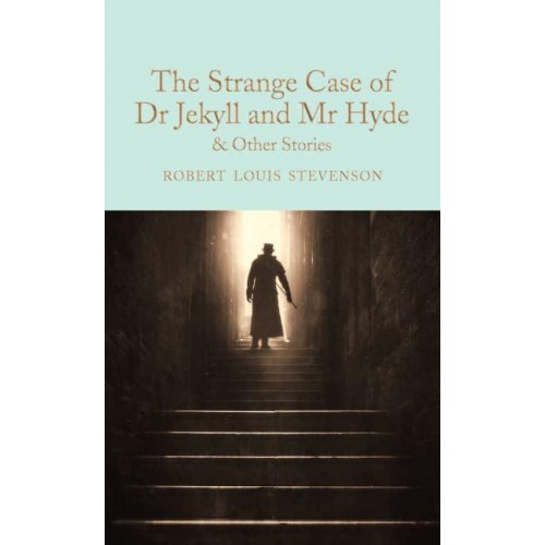 The Strange Case of Dr Jekyll and Mr Hyde & Other Stories - Macmillan Collector's Library