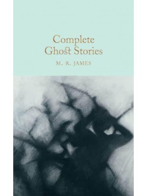 Complete Ghost Stories - Macmillan Collector's Library