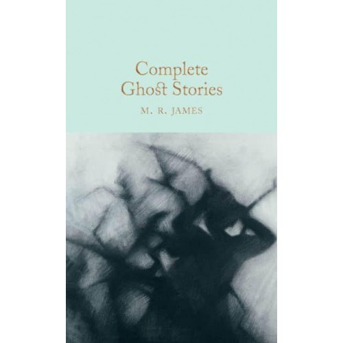Complete Ghost Stories - Macmillan Collector's Library
