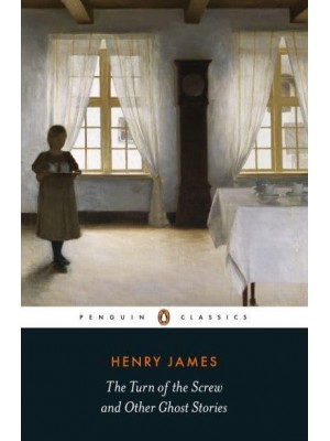 The Turn of the Screw and Other Ghost Stories - Penguin Classics