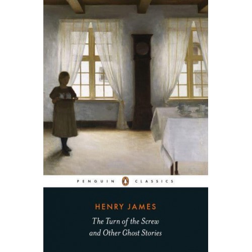 The Turn of the Screw and Other Ghost Stories - Penguin Classics