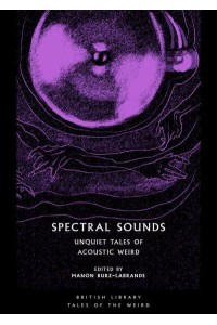 Spectral Sounds Unquiet Tales of Acoustic Weird - Tales of the Weird