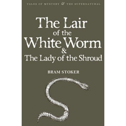 The Lair of the White Worm And, The Lady of the Shroud - Tales of Mystery & The Supernatural