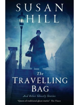 The Travelling Bag and Other Ghostly Stories