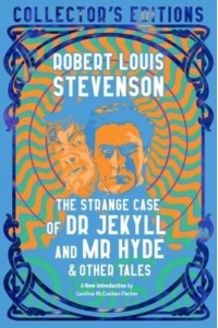 The Strange Case of Dr. Jekyll and Mr. Hyde & Other Tales - Collector's Editions