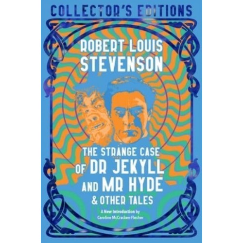 The Strange Case of Dr. Jekyll and Mr. Hyde & Other Tales - Collector's Editions