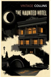 The Haunted Hotel A Mystery of Modern Venice : And, 'The Dream Woman' - Vintage Classics