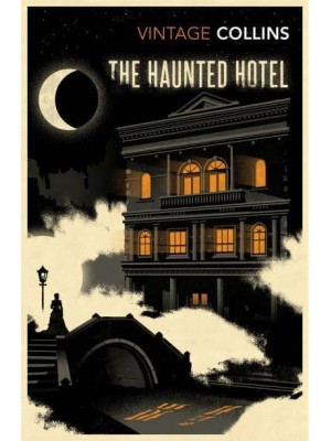The Haunted Hotel A Mystery of Modern Venice : And, 'The Dream Woman' - Vintage Classics