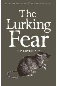 The Lurking Fear & Other Stories - Tales of Mystery & The Supernatural