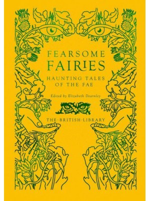 Fearsome Fairies Haunting Tales of the Fae - British Library Hardback Classics