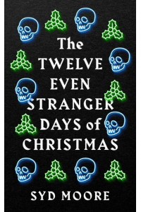 The Twelve Even Stranger Days of Christmas - The Essex Witch Museum Mysteries