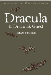Dracula Dracula's Guest, and Other Stories - Tales of Mystery & The Supernatural