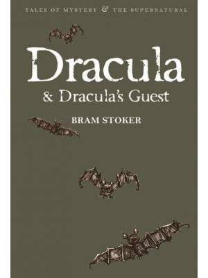 Dracula Dracula's Guest, and Other Stories - Tales of Mystery & The Supernatural