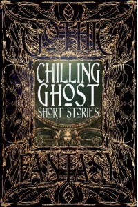 Chilling Ghost Short Stories Anthology of New & Classic Tales - Gothic Fantasy