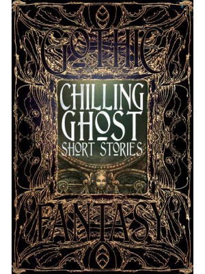 Chilling Ghost Short Stories Anthology of New & Classic Tales - Gothic Fantasy