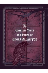 The Complete Tales & Poems of Edgar Allan Poe - Timeless Classics