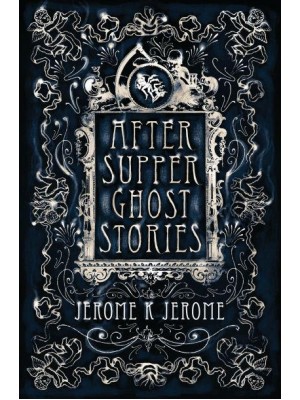 After-Supper Ghost Stories and Other Tales