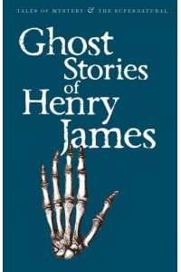 Ghost Stories of Henry James - Tales of Mystery & The Supernatural