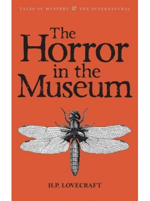 The Horror in the Museum Collected Short Stories Volume Two - Tales of Mystery & The Supernatural