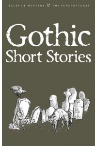 Gothic Short Stories - Wordsworth Classics