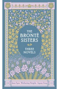 The Brontë Sisters Three Novels