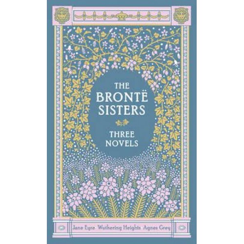 The Brontë Sisters Three Novels
