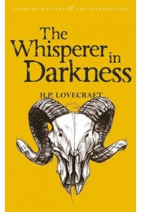 The Whisperer in Darkness - Tales of Mystery & The Supernatural. Collected Stories