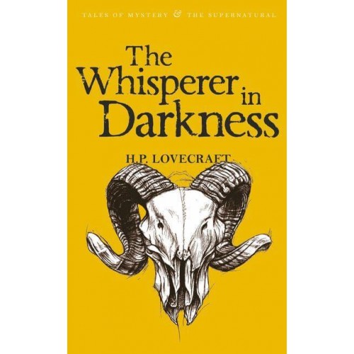 The Whisperer in Darkness - Tales of Mystery & The Supernatural. Collected Stories