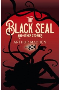 The Black Seal and Other Stories - Arcturus Classics